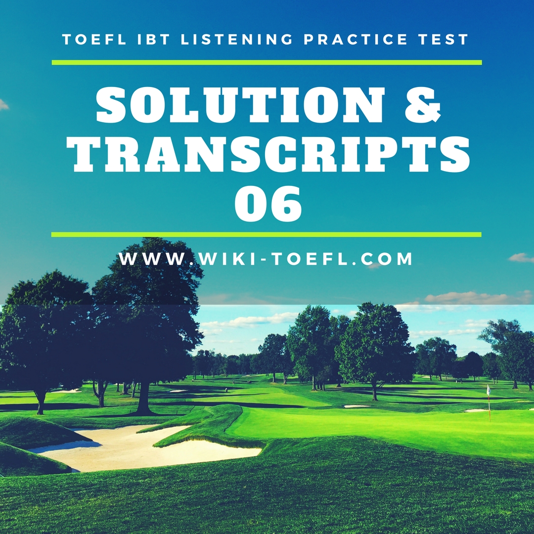 TOEFL IBT Listening Practice Test 06 Solution & Transcription