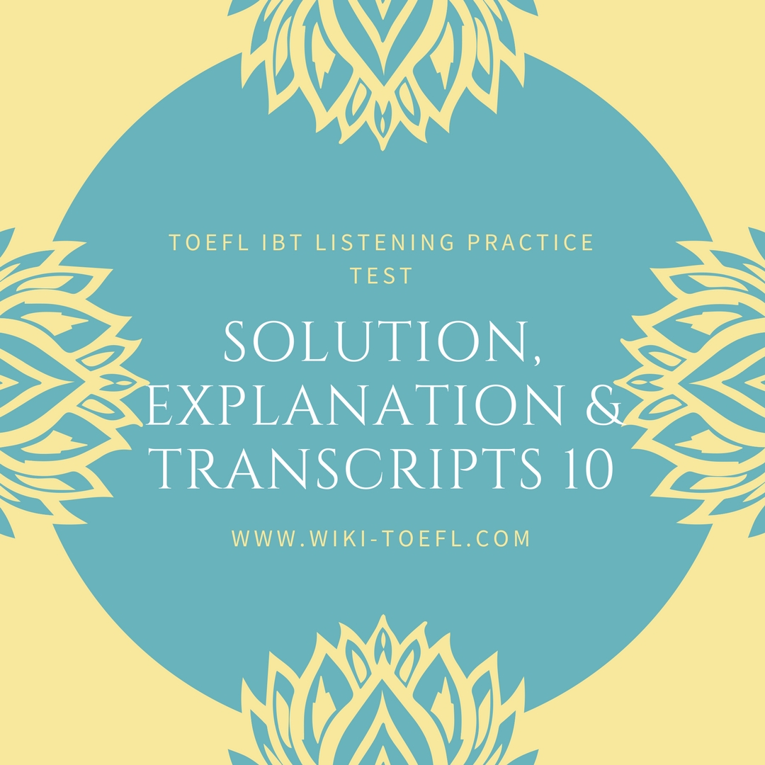 TOEFL IBT Listening Practice Test 10 Solution, Explanation & Transcripts