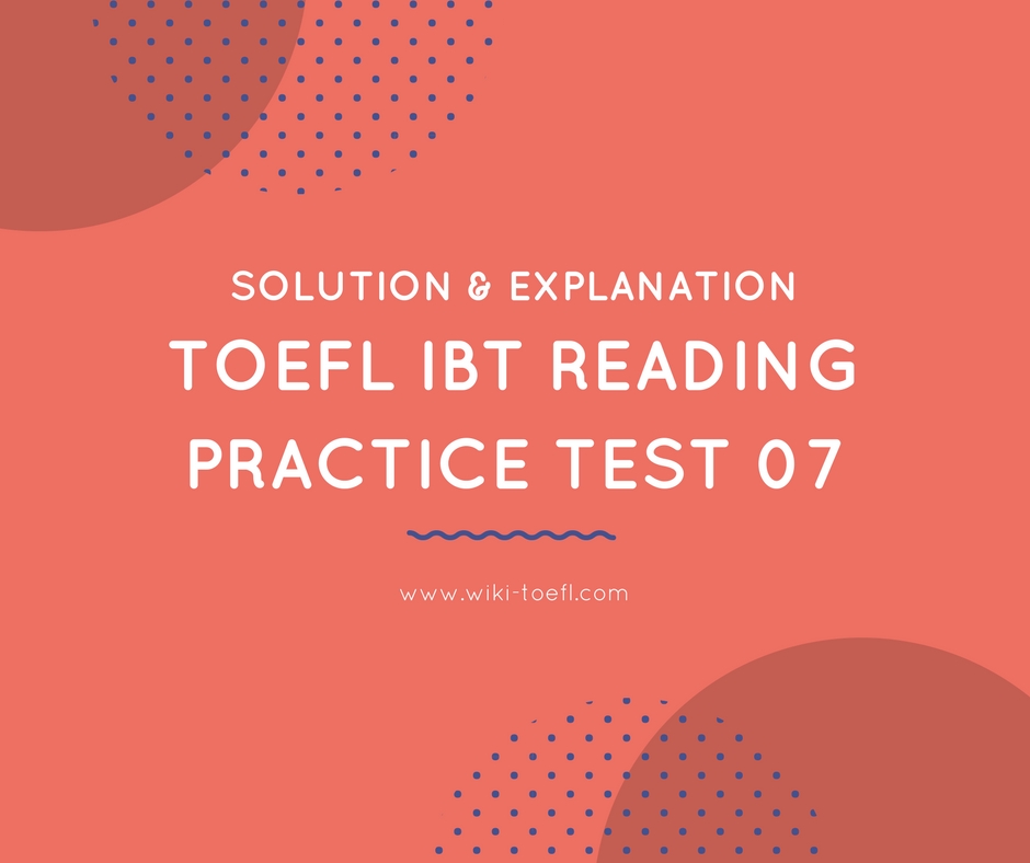 TOEFL IBT Reading Practice Test 07 Solution & Explanation