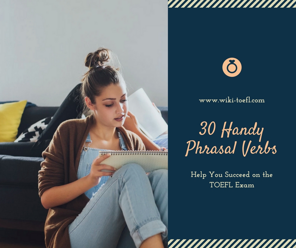 30 Handy Phrasal Verbs to Help You Succeed on the TOEFL Exam