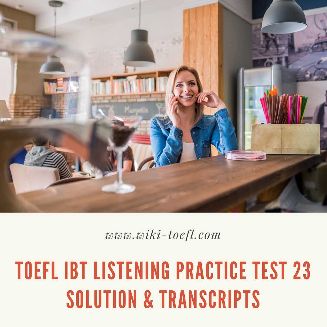 TOEFL IBT Listening Practice Test 23 Solution & Transcripts