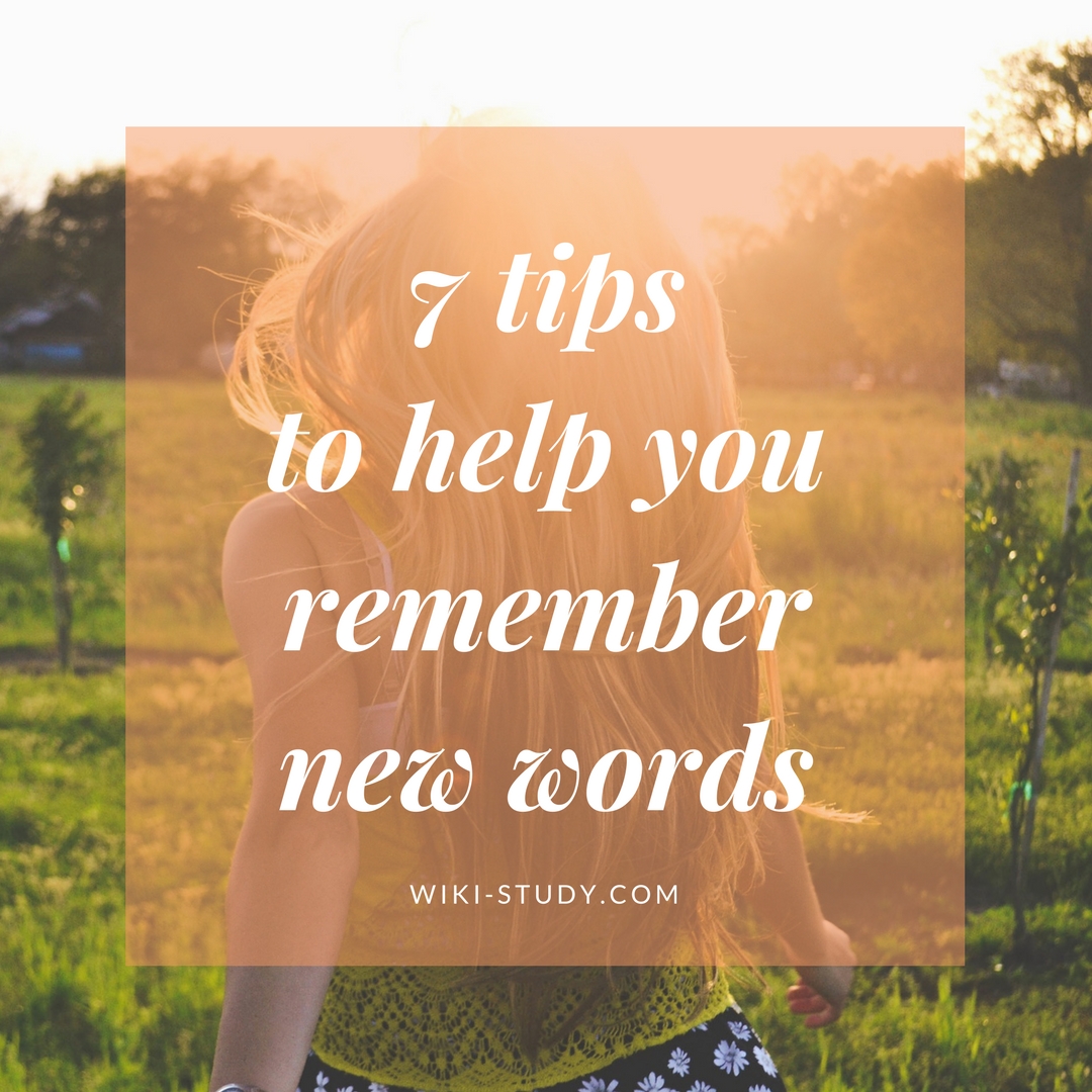 7 tips to help you remember new words