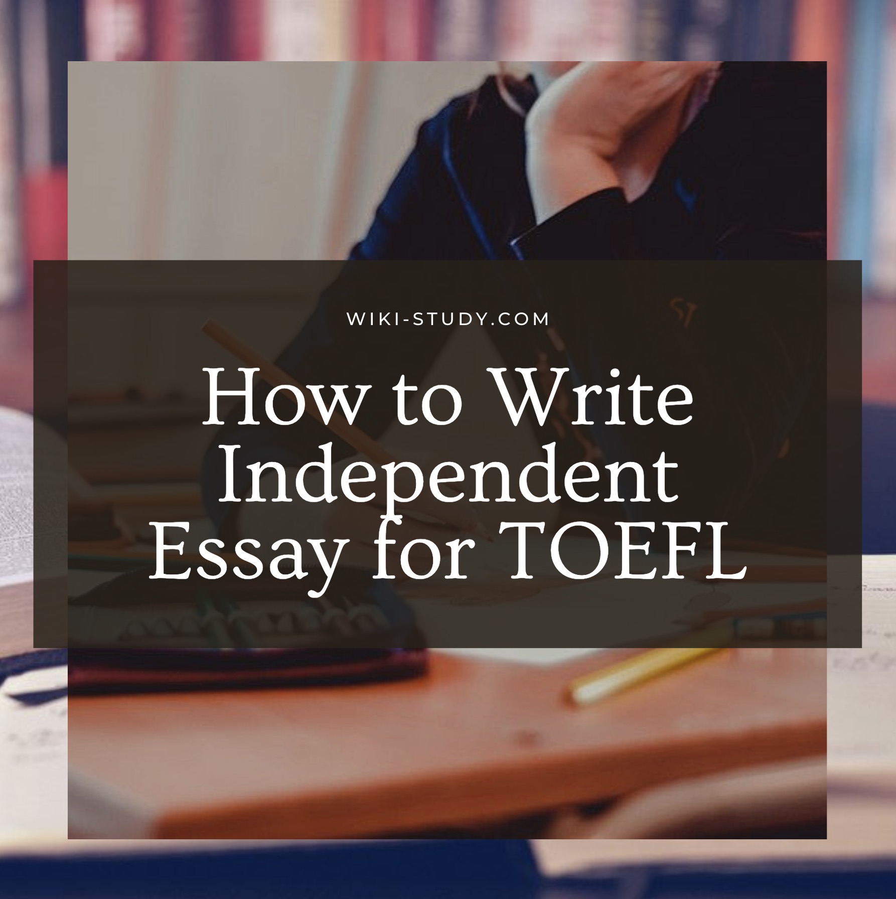 How to Write Independent Essay for TOEFL